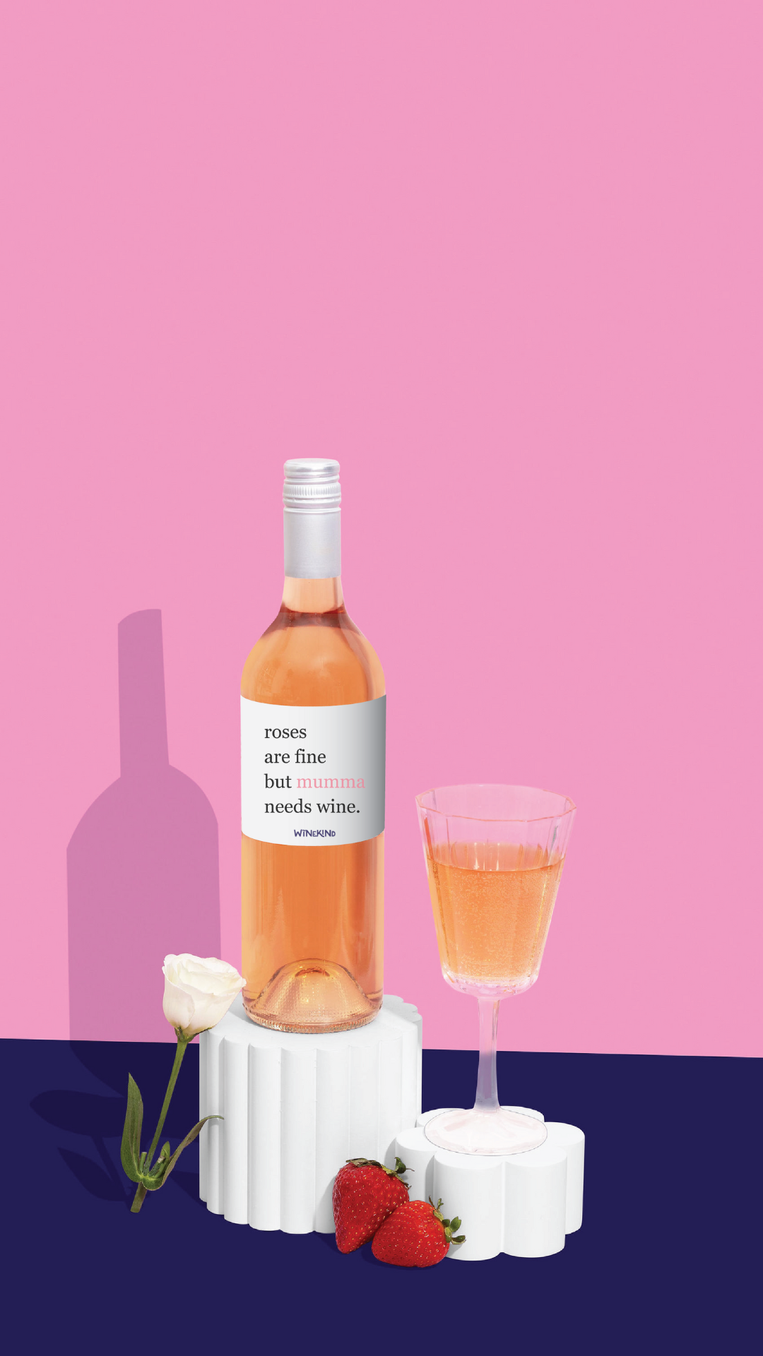 ROSES ARE FINE BUT MUMMA NEEDS WINE