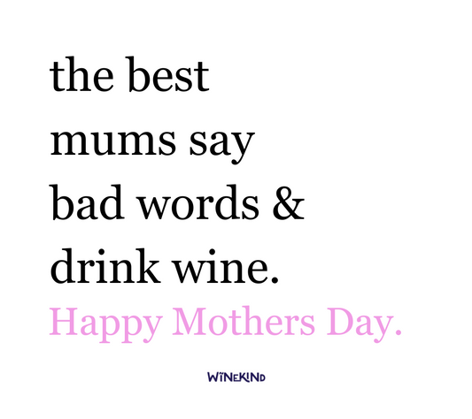 THE BEST MUMS SAY BAD WORDS AND DRINK WINE