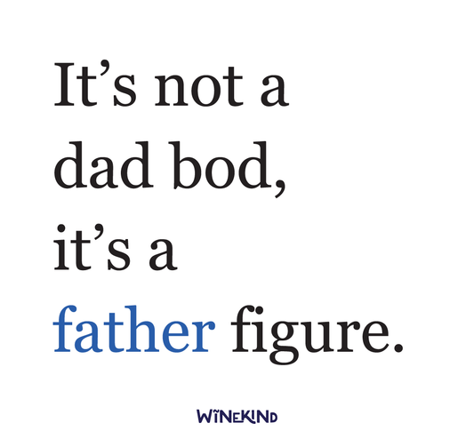 IT'S NOT A DAD BOD, IT'S A FATHER FIGURE